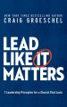 Lead Like It Matters: 7 Leadership Principles for a Church That Lasts