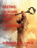 Fasting: Unlocking Spiritual Power and Breakthrough, Volume 1