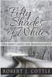 Fifty Shades of White: One Man's Quest for Righteousness