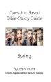 Question-based Bible Study Guide--Boring: Good Questions Have Groups Talking