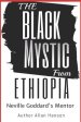 The Black Mystic From Ethiopia: Neville Goddard's Mentor