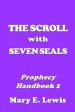 The Scroll With Seven Seals: Prophecy Handbook 2