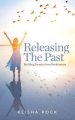 Releasing the Past: Building Beauty from Brokenness