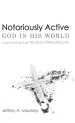 Notoriously Active-God in His World