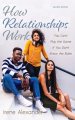 How Relationships Work, Second Edition