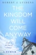 The Kingdom Will Come Anyway