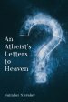 An Atheist's Letters to Heaven