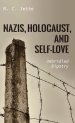 Nazis, Holocaust, and Self-Love: Unbridled Bigotry