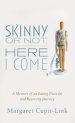 Skinny or Not, Here I Come: A Memoir of an Eating Disorder and Recovery Journey