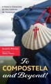 To Compostela and Beyond!: A Poet's Chronicle of the Camino de Santiago