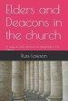 Elders and Deacons in the Church: A Study of God's Direction for Leadership in His Church