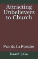 Attracting Unbelievers to Church: Points to Ponder