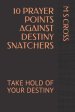 10 Prayer Points Against Destiny Snatchers: Take Hold of Your Destiny