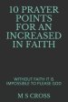 10 Prayer Points for an Increased in Faith: Without Faith It Is Impossible to Please God