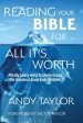 Reading Your Bible for All It's Worth: Finally! Easy Help to Understand the Greatest Book Ever Written!