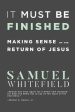 It Must Be Finished: Making Sense of the Return of Jesus