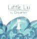 Little Lu the Dreamer: A Children's Book about Imagination and Dreams