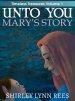 Unto You --- Mary's Story