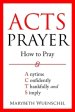 Acts Prayer: How to Pray Anytime Confidently Thankfully and Simply