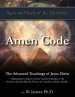 Amen Code: The Advanced Teachings of Jesus Christ