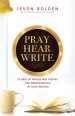 Pray Hear Write: 21 Days of Prayer and Fasting for Breakthrough in Your Writing