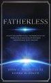 Fatherless: What If The Answer To All The Problems Of The World Could Be Solved By Restoring Creation Back To Its Creator?