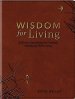 Wisdom for Living: A 40-Day Devotional for Practical, Intentional, Wise Living