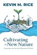 Cultivating the New Nature: Growing into the Full Stature of Christ