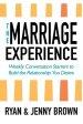 The Marriage Experience: Weekly Conversation Starters to Build the Relationship You Desire