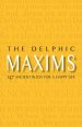 The Delphic Maxims: 147 Ancient Rules for a Happy Life