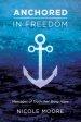 Anchored in Freedom: Messages of Truth that Bring Hope