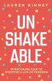 Unshakeable: Overcoming Fear to Discover a Life of Freedom