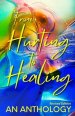 From Hurting to Healing : An Anthology