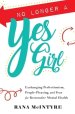 No Longer a Yes Girl: Exchanging Perfectionism,  People-Pleasing, and Fear for Restorative Mental Health