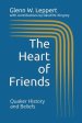 The Heart of Friends: Quaker History and Beliefs