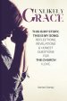 Unlikely Grace: THIS IS MY STORY,  THIS IS MY SONG: REFLECTIONS,  REVELATIONS  & HONEST QUESTIONS  FOR  THE CHURCH  I LOVE.