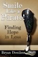 Smile Like a Pirate!: Finding Hope in Loss