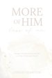 More of Him, Less of Me: Living a Christ-Centered Life in a Me-Centered World