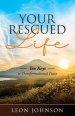 Your Rescued Life: Ten Keys to Transformational Peace