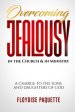 Overcoming Jealousy in the Church & in Ministry: A Charge to the Sons and Daughters of God