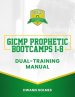 GICMP Prophetic Bootcamps 1 - 8  Dual-Training Manual