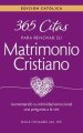 365 Citas Para Renovar Su Matrimonio Cristiano - Edicion Catolica