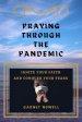 Praying Through the Pandemic: Ignite Your Faith and Conquer Your Fears