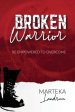 Broken Warrior: Be Empowered to Overcome