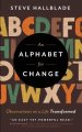 An Alphabet for Change: Observations on a Life Transformed