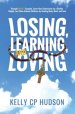 Losing, Learning, and Loving: Through Christ's Example, Learn How Contestants on A Reality Weight-Loss Show Achieve Wellness by Healing Body, Mind, an