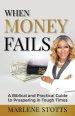 When Money Fails: A Biblical and Practical Guide to Prospering in Tough Times