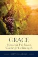 Grace: Knowing His Favor, Gaining His Strength