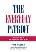 The Everyday Patriot: How to Be a Great American Now