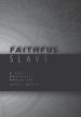 Faithful Slave: A Post-Dogmatic Paradigm